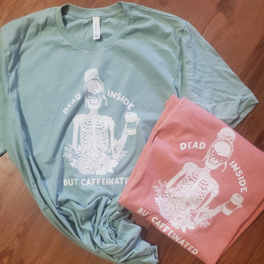 Dead inside but caffeine tees